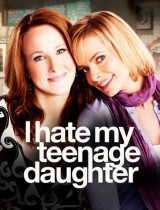i hate my teenage daughter FOX poster season 1 2011